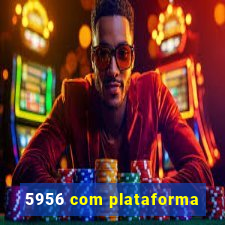 5956 com plataforma